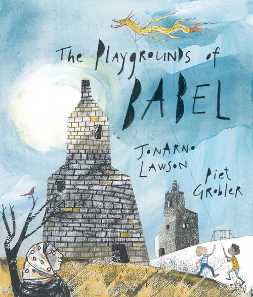 The Playgrounds of Babel by JonArno Lawson, Piet Grobler, 9781773060361