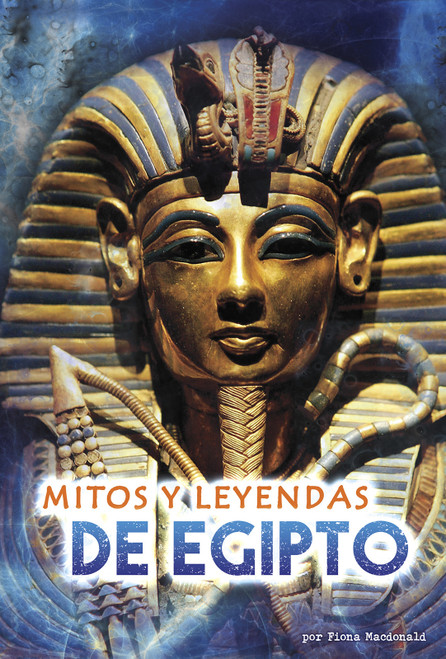 Mitos y leyendas de Egipto (Spanish Edition) by Fiona Macdonald, Aparicio Publishing LLC, 9781410991195