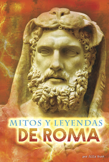 Mitos y leyendas de Roma (Spanish Edition) by Jilly Hunt, Aparicio Publishing LLC, 9781410991201