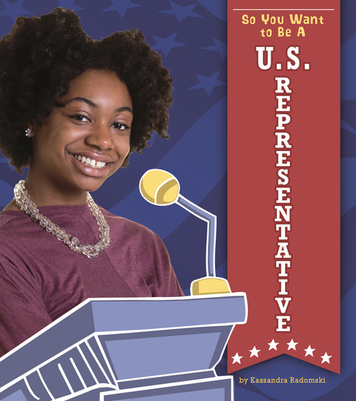 So You Want to Be a U.S. Representative - 9781543575286 by Kassandra Radomski, 9781543575286