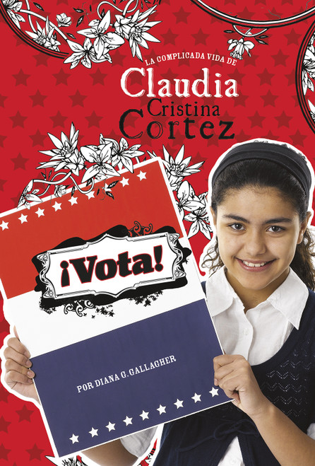 ¡Vota! (La complicada vida de Claudia Cristina Cortez) (Spanish Edition) by Brann Garvey, Aparicio Publishing LLC, Diana G Gallagher, 9781496585431