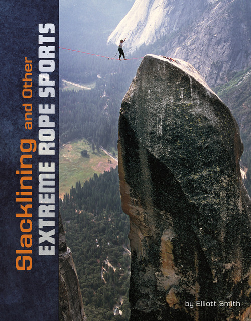 Slacklining and Other Extreme Rope Sports by Elliott Smith, 9781543573220