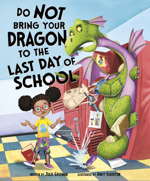 Do Not Bring Your Dragon to the Last Day of School by Julie Gassman, Andy Elkerton, 9781684460670