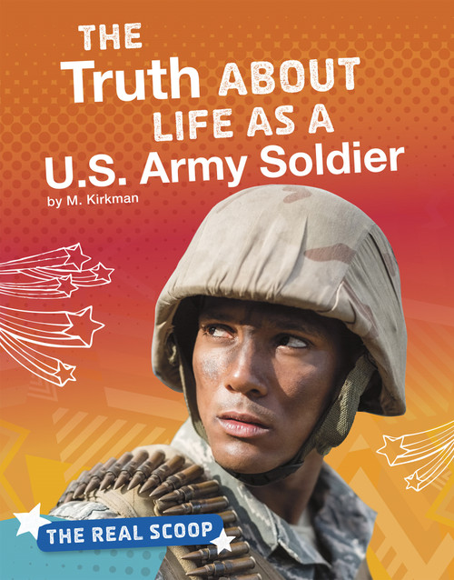 The Truth About Life as a U.S. Army Soldier by M. Kirkman, 9781543590692