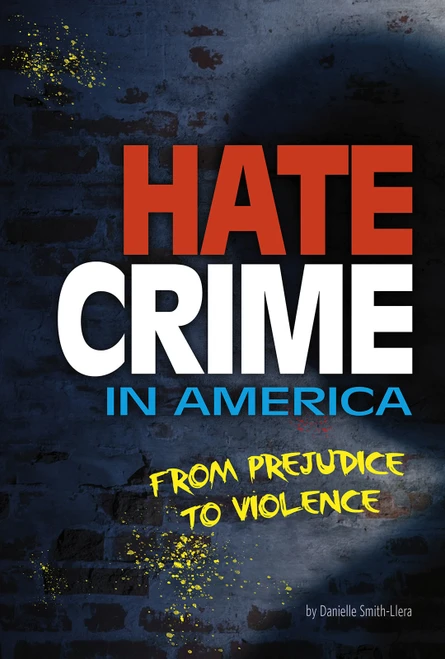 Hate Crime in America (From Prejudice to Violence) by Danielle Smith-Llera, 9780756564094