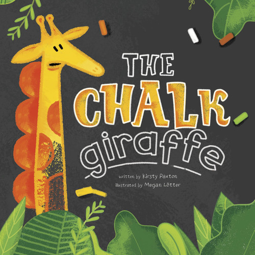 The Chalk Giraffe by Kirsty Paxton, Megan Lotter, 9781684460960