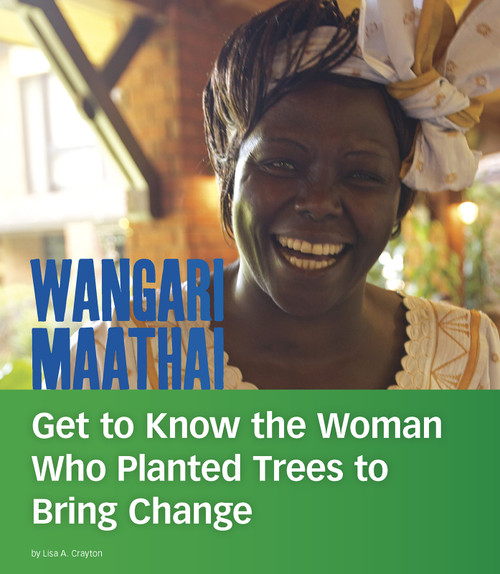 Wangari Maathai (Get to Know the Woman Who Planted Trees to Bring Change) - 9781496665836 by Lisa A. Crayton, 9781496665836