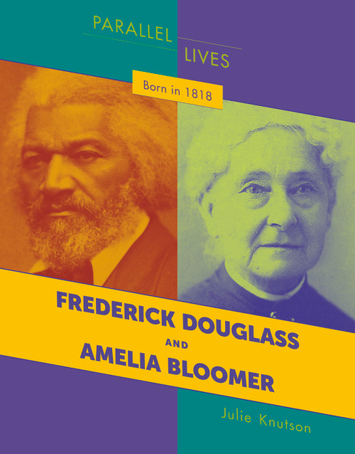 Born in 1818 (Frederick Douglass and Amelia Bloomer) - 9781534161450 by Julie Knutson, 9781534161450
