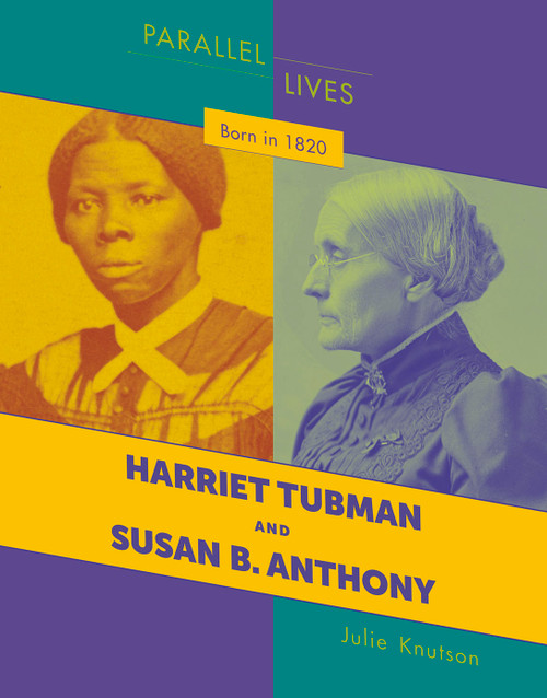 Born in 1820 (Harriet Tubman and Susan B. Anthony) - 9781534161467 by Julie Knutson, 9781534161467