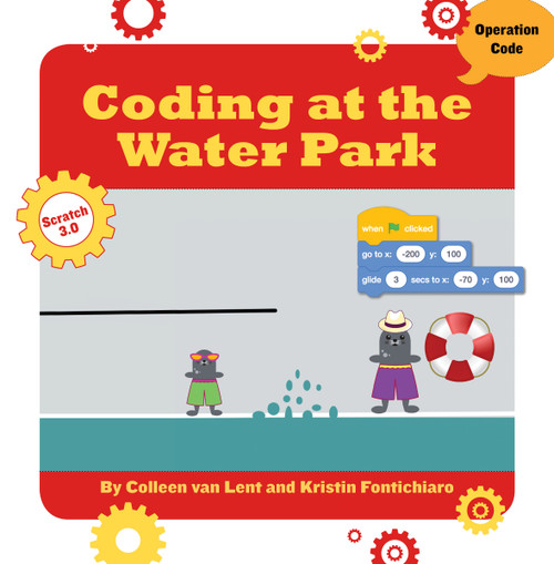Coding at the Water Park by Kristin Fontichiaro, Colleen Van Lent, 9781534161566