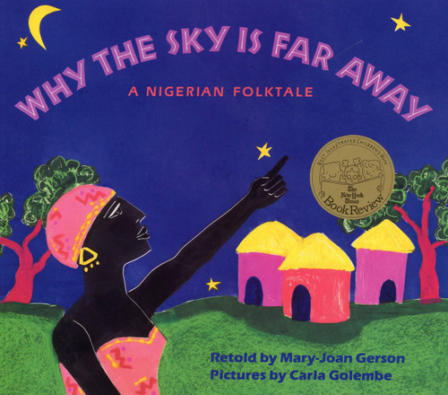 Why The Sky Is Far Away (A Nigerian Folktale) by Mary-Joan Gerson, Carla Golembe, 9780316308748