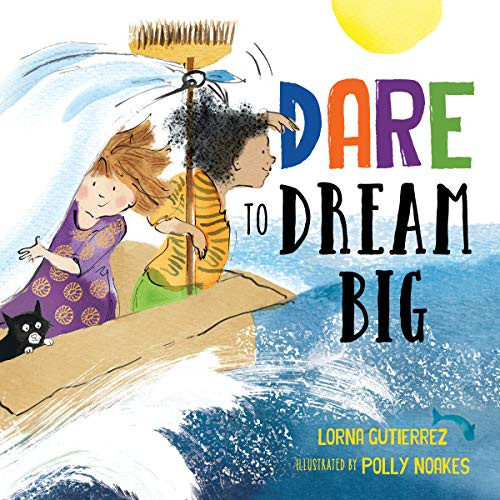 Dare to Dream Big - 9781492694854 by Lorna Gutierrez, Polly Noakes