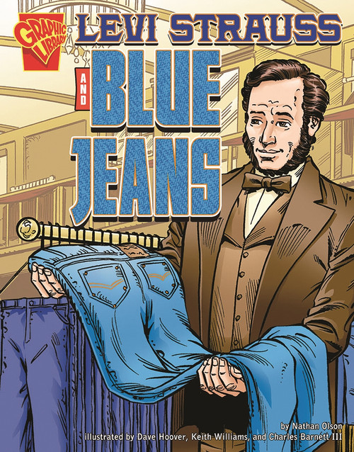 Levi Strauss and Blue Jeans by Nathan Olson, Dave Hoover, Keith Williams, Charles Barnett III, 9780736864848