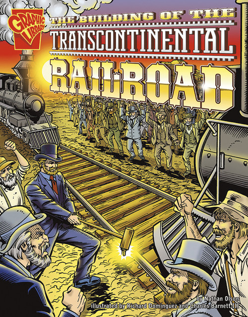 The Building of the Transcontinental Railroad by Nathan Olson, Richard Dominquez, Charles Barnett III, 9780736896528