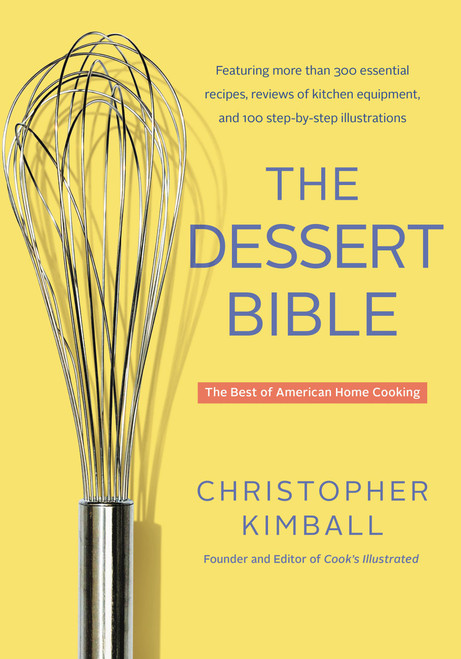 The Dessert Bible (The Best of American Home Cooking) by Christopher Kimball, 9780316339193