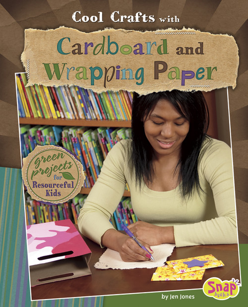 Cool Crafts with Cardboard and Wrapping Paper (Green Projects for Resourceful Kids) by Jen Jones, 9781429647656