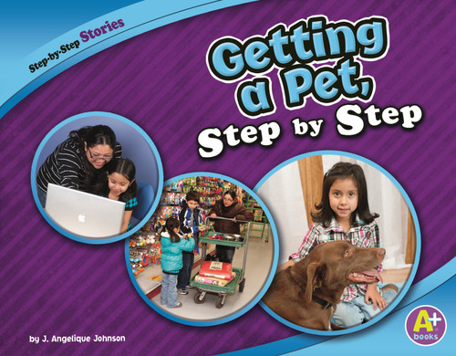 Getting a Pet, Step by Step by J. Angelique Johnson, 9781429660242