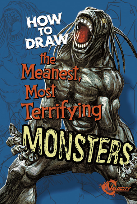 How to Draw the Meanest, Most Terrifying Monsters by Mike Nash, Carlo Molinari, Martín Bustamante, Mathew Edwards, 9781429675383