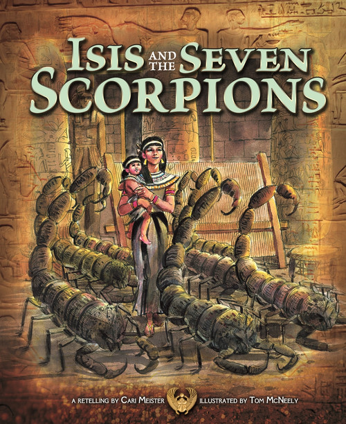 Isis and the Seven Scorpions by Cari Meister, Tom McNeely, Terry Flaherty, 9781404871502