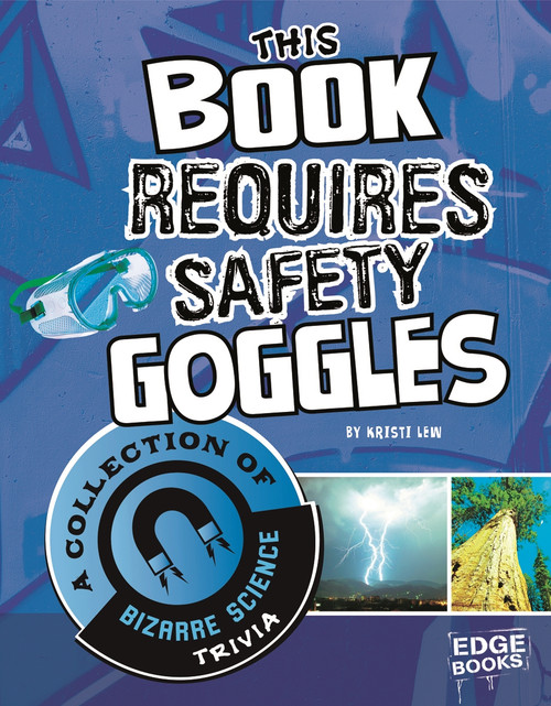 This Book Requires Safety Goggles (A Collection of Bizarre Science Trivia) by Laura Lewandowski, Kristi Lew, 9781429676540