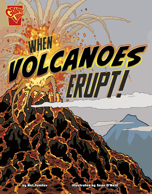 When Volcanoes Erupt! - 9781429679909 by Nel Yomtov, Sean O'Neill, Ingrid Peate, 9781429679909
