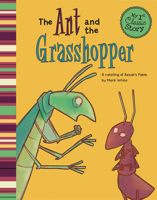 The Ant and the Grasshopper (A Retelling of Aesop's Fable) - 9781404873636 by Mark White, Sara Rojo Pérez, 9781404873636