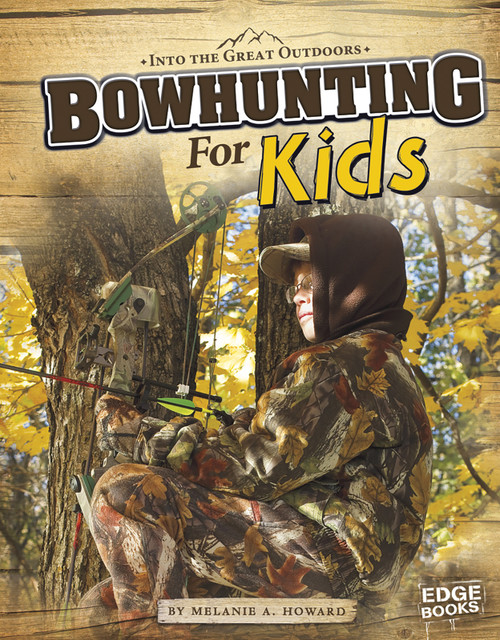 Bowhunting for Kids - 9781429692656 by John Schlieman, Melanie A. Howard, 9781429692656