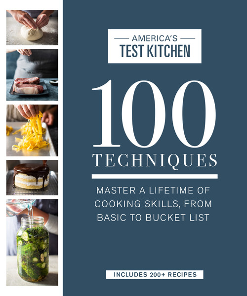 100 Techniques (Master a Lifetime of Cooking Skills, from Basic to Bucket List) by America's Test Kitchen, 9781945256936