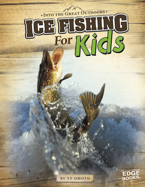 Ice Fishing for Kids by Tyler Omoth, 9781429699037