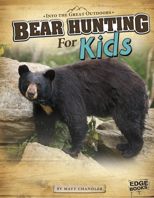 Bear Hunting for Kids by Matt Chandler, Este Fisher, 9781429699013