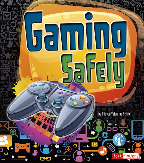Gaming Safely by Frank Baker, Allyson Valentine Schrier, 9781429699464