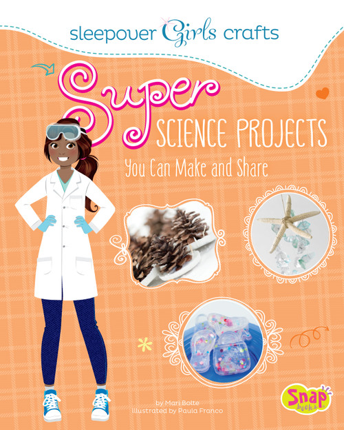 Super Science Projects You Can Make and Share by Mari Bolte, 9781620651773