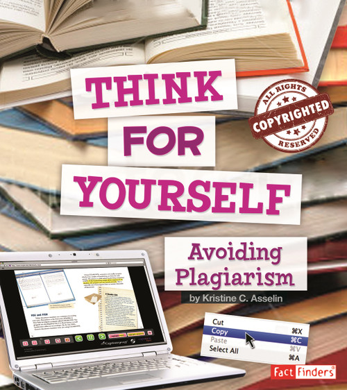 Think for Yourself (Avoiding Plagiarism) - 9781620657928 by Gwen Hart, Kristine Carlson Asselin, 9781620657928