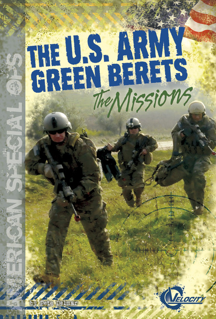 The U.S. Army Green Berets (The Missions) by Pete Delmar, Jennifer Paquette, 9781476501130