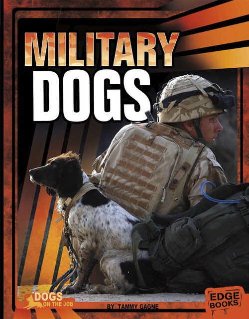 Military Dogs by Tammy Gagne, Ronald Aiello, 9781476501307