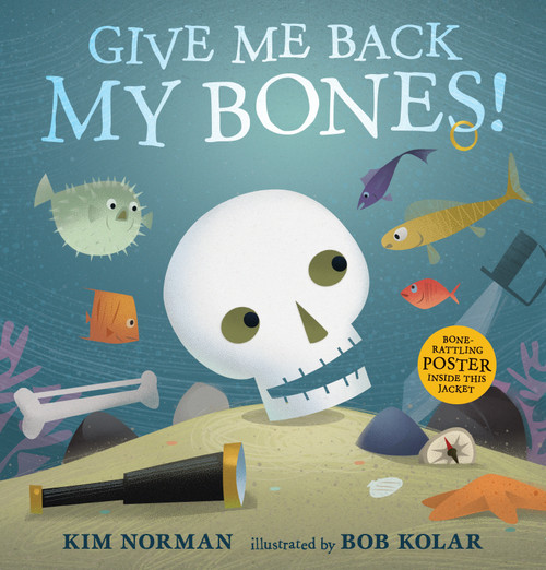 Give Me Back My Bones! by Kim Norman, Bob Kolar, 9780763688417