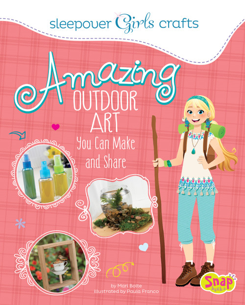 Amazing Outdoor Art You Can Make and Share by Mari Bolte, 9781476502298