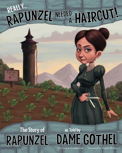 Really, Rapunzel Needed a Haircut! (The Story of Rapunzel as Told by Dame Gothel) - 9781479519507 by Jessica Gunderson, Terry Flaherty, Denis Alonso, 9781479519507
