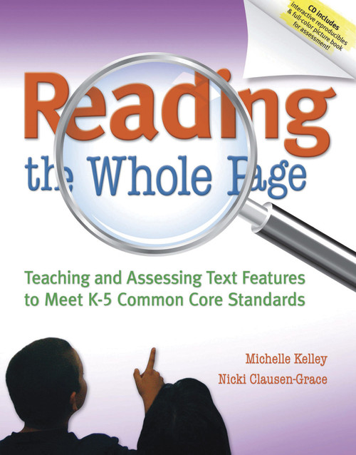 Reading the Whole Page (Teaching and Assessing Text Features to Meet K-5 Common Core Standards) by Michelle Kelley, Nicki Clausen-Grace, 9781936700554