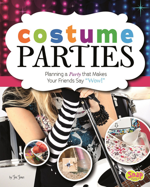 Costume Parties (Planning a Party that Makes Your Friends Say "Wow!") by Jen Jones, 9781476540078