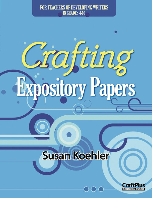 Crafting Expository Papers by Susan Koehler, 9780929895390