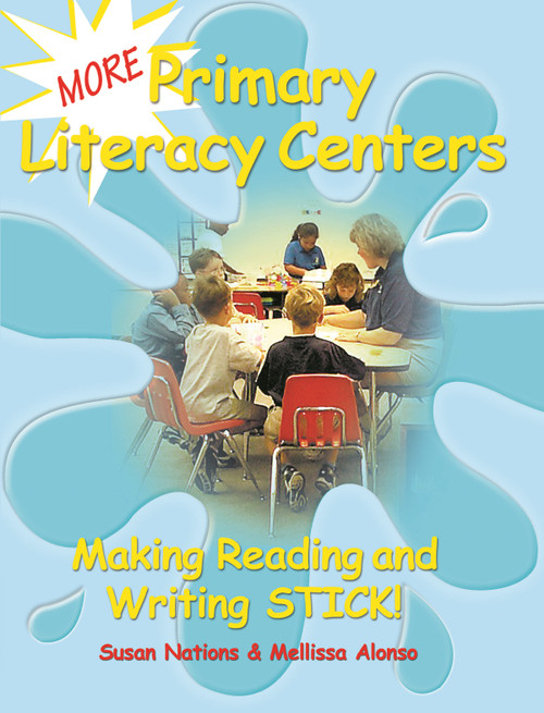 More Primary Literacy Centers (Making Reading and Writing Stick!) by Susan Nations, Mellissa Alonso, 9780929895765