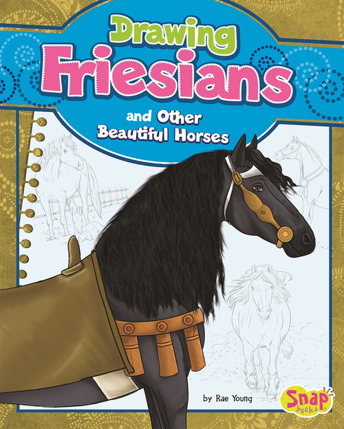 Drawing Friesians and Other Beautiful Horses by Rae Young, Q2AMedia Services Private Ltd, 9781476539966