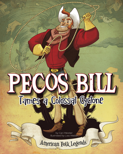 Pecos Bill Tames a Colossal Cyclone by Eric Braun, Lisa K. Weber, 9781479554294