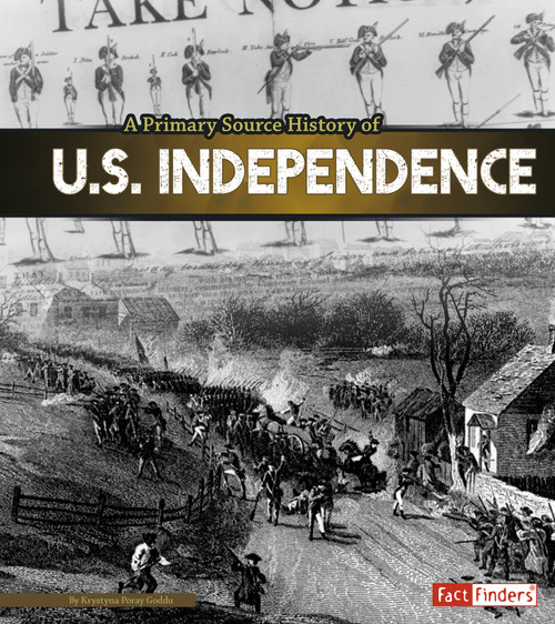 A Primary Source History of U.S. Independence - 9781491418468 by Krystyna Poray Goddu, 9781491418468