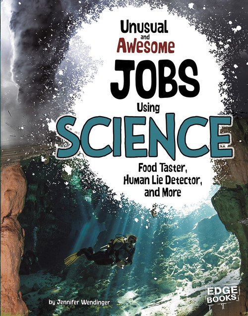 Unusual and Awesome Jobs Using Science (Food Taster, Human Lie Detector, and More) by Jennifer Wendinger, 9781491420317