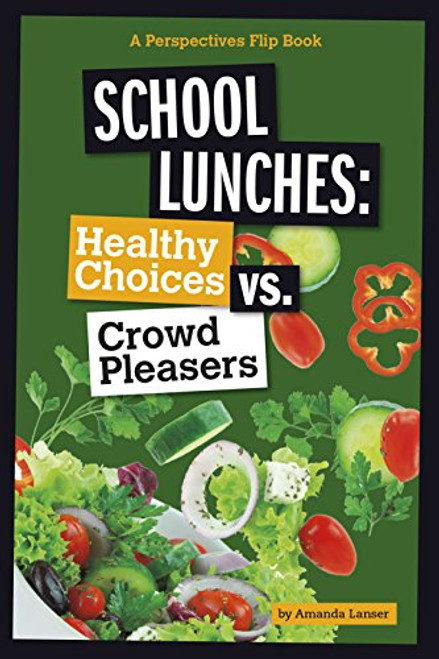 School Lunches (Healthy Choices vs. Crowd Pleasers) by Amanda Lanser, 9780756549930