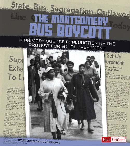 The Montgomery Bus Boycott (A Primary Source Exploration of the Protest for Equal Treatment) - 9781491422182 by Allison Crotzer Kimmel, 9781491422182