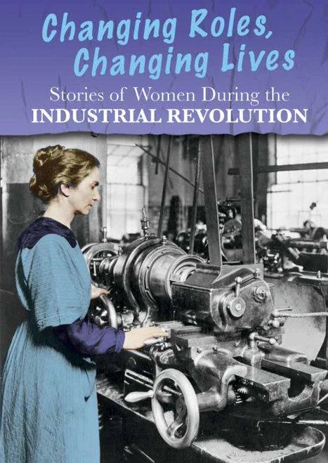 Stories of Women During the Industrial Revolution (Changing Roles, Changing Lives) by Ben Hubbard, 9781484608630