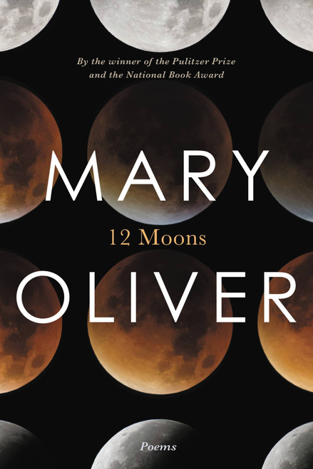 Twelve Moons by Mary Oliver, 9780316650007